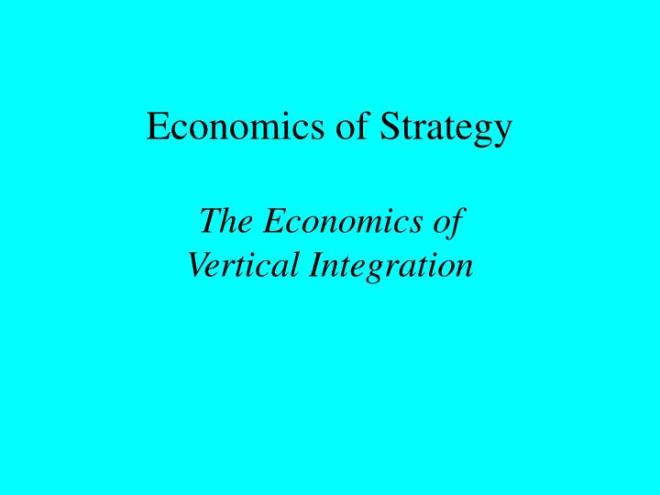 economics-of-strategy-the-economics-of-vertical-integration-n